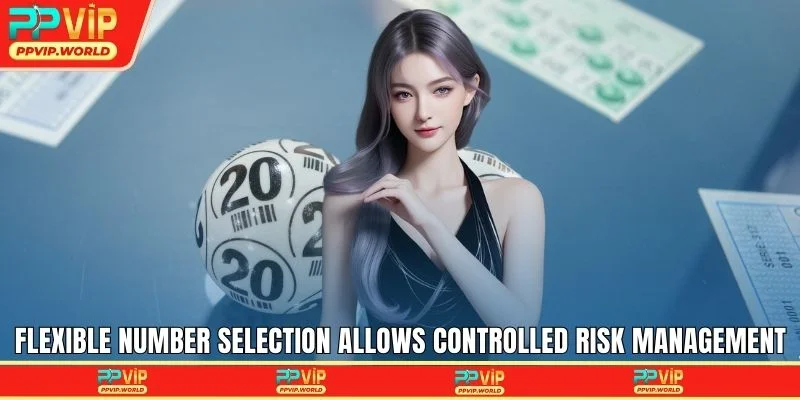 Flexible number selection allows controlled risk management