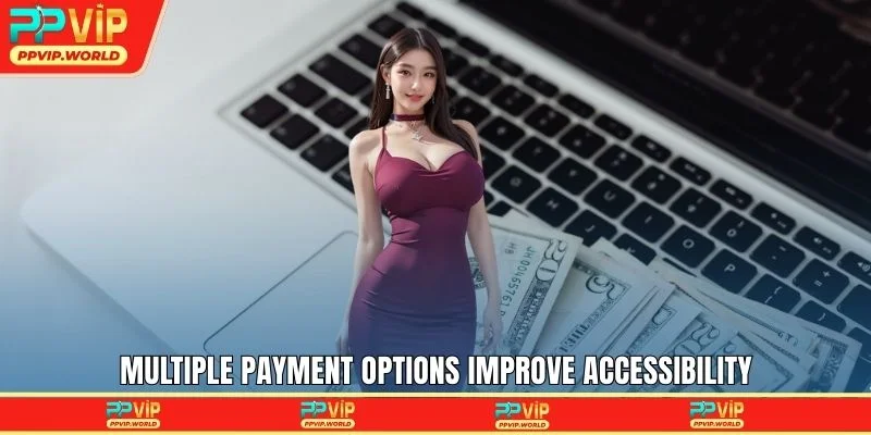 Multiple payment options improve accessibility