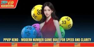 PPVIP Keno – Modern Number Game Built For Speed And Clarity