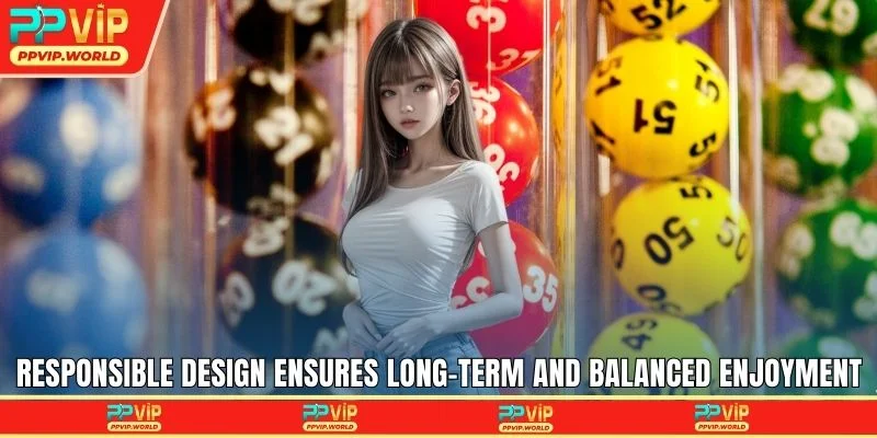 Responsible design ensures long-term and balanced enjoyment