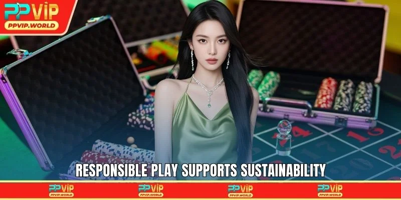 Responsible play supports sustainability