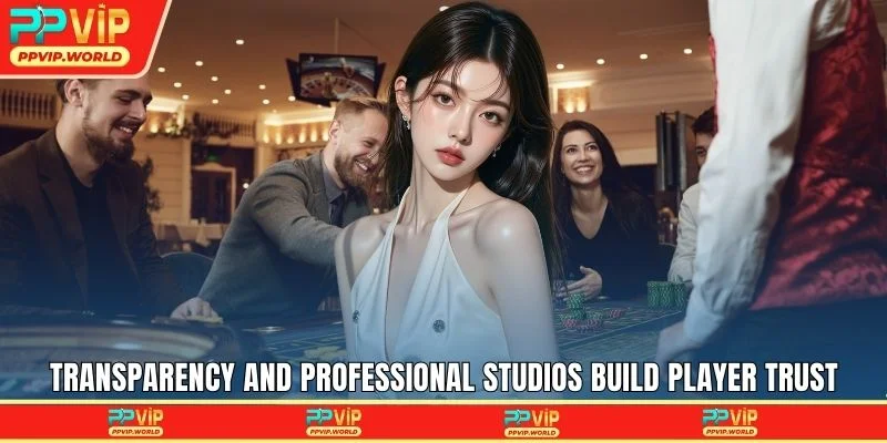 Transparency and professional studios build player trust