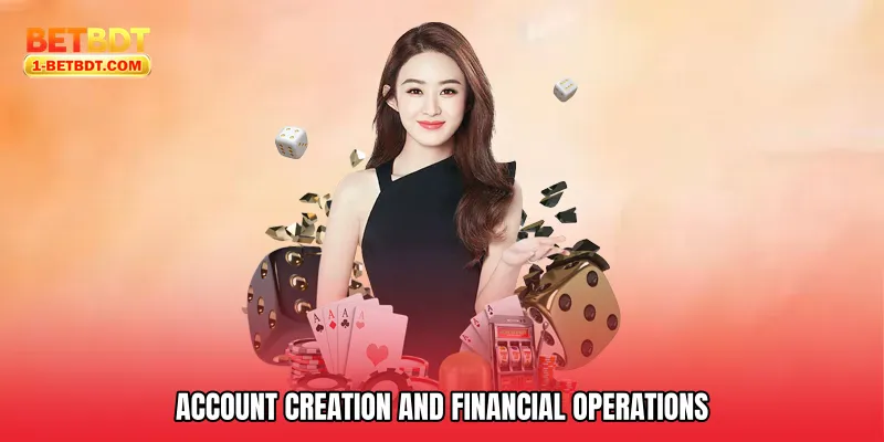Account Creation and Financial Operations