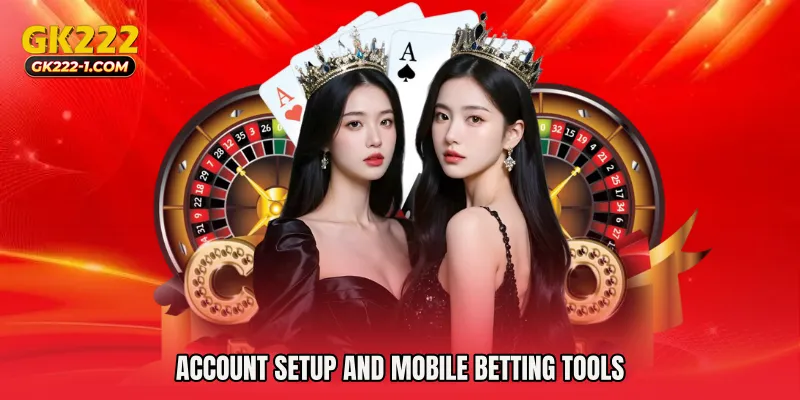 Account Setup and Mobile Betting Tools