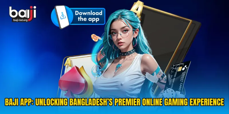 Baji App: Unlocking Bangladesh’s Premier Online Gaming Experience