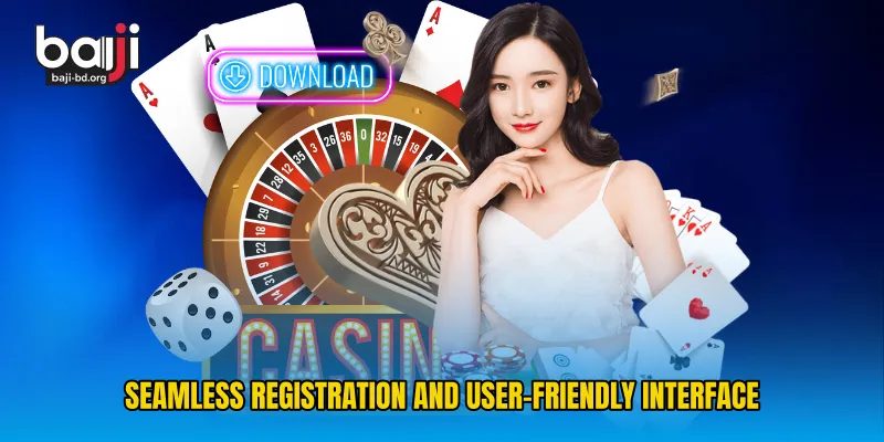 Seamless Registration and User-Friendly Interface