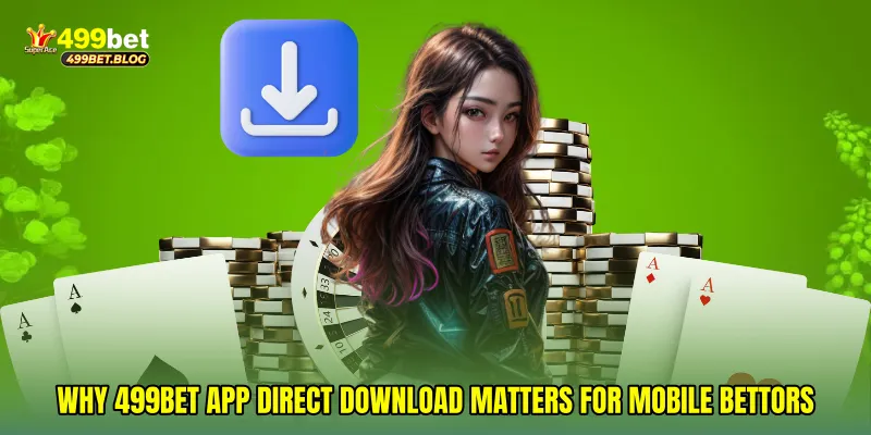 Why 499Bet app direct download Matters for Mobile Bettors