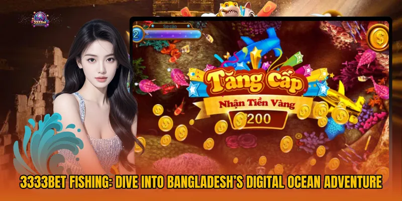 3333bet Fishing: Dive into Bangladesh’s Digital Ocean Adventure