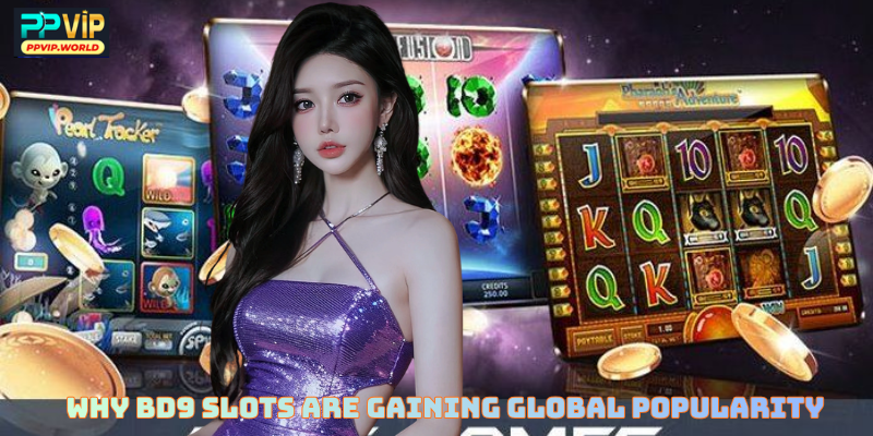 Why BD9 Slots are Gaining Global Popularity