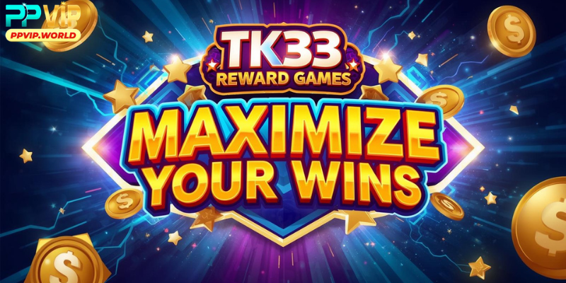 TK33 Reward Games: Maximize Your Wins