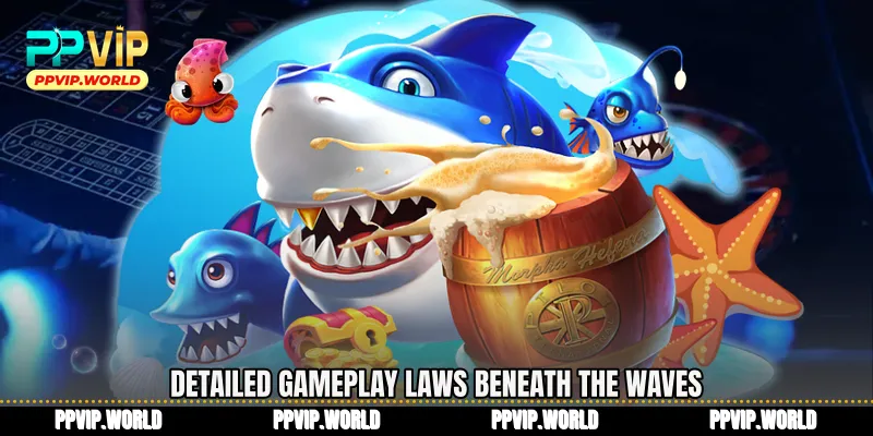 Detailed gameplay laws beneath the waves
