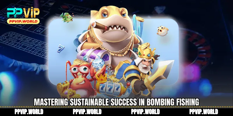 Mastering sustainable success in Bombing Fishing