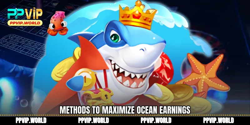 Methods to maximize ocean earnings