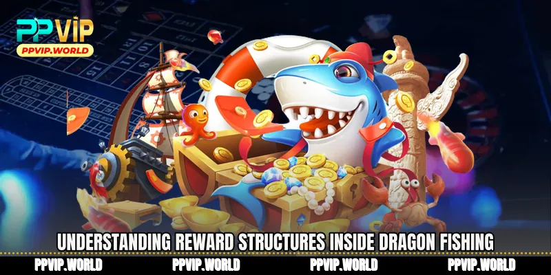 Understanding reward structures inside Dragon Fishing