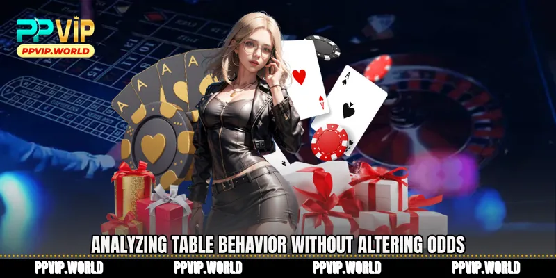 Analyzing table behavior without altering odds