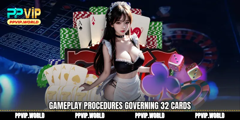Gameplay procedures governing 32 Cards