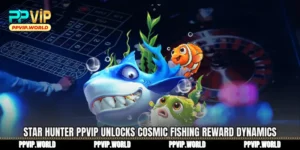 Star Hunter PPVIP Unlocks Cosmic Fishing Reward Dynamics